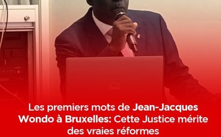 Les premiers mots de Jean-Jacques Wondo à Bruxelles : « Cette Justice mérite des vraies réformes »