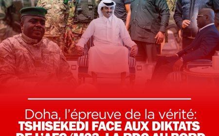 Doha, l'épreuve de vérité : Tshisekedi face aux diktats de l'AFC/M23, la RDC au bord du précipice ?