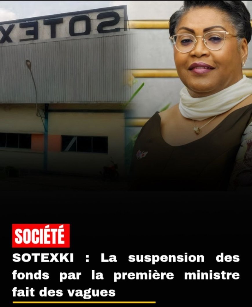 SOTEXKI : La suspension des fonds par la Première ministre fait des vagues